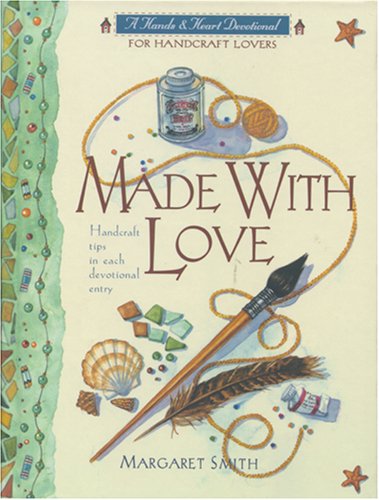Beispielbild fr Made With Love: A Devotional for Handcraft Lovers (A Hands & Heart Devotional) zum Verkauf von Wonder Book