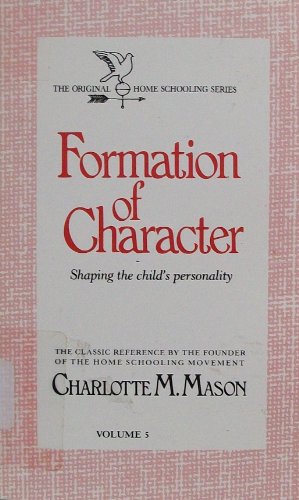 Beispielbild fr Formation of Character (The Homeschooler Series) zum Verkauf von Goodwill Industries