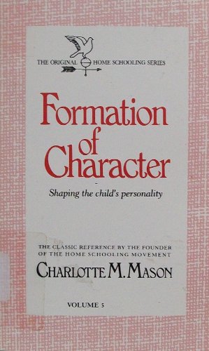 Imagen de archivo de Formation of Character (The Homeschooler Series) a la venta por Zoom Books Company