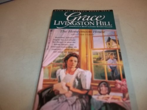 Imagen de archivo de The Honeymoon House and Other Stories (Grace Livingston Hill) a la venta por SecondSale