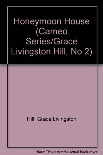 9780842314763: Honeymoon House (Cameo Series/Grace Livingston Hill, No 2)