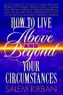 Stock image for How to Live Above and Beyond Your Circumstances for sale by ThriftBooks-Atlanta