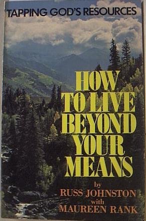 9780842315241: How to live beyond your means: Tapping God's resources