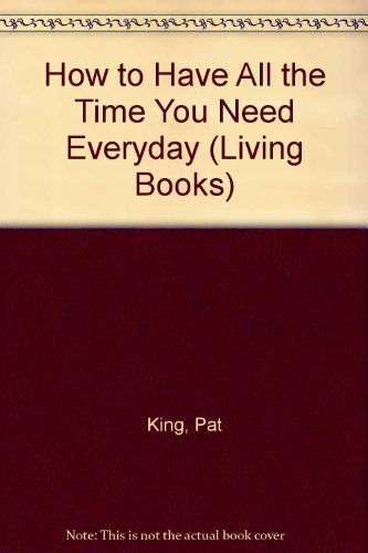 Stock image for How to Have All the Time You Need Everyday (Living Books) for sale by GoldenWavesOfBooks