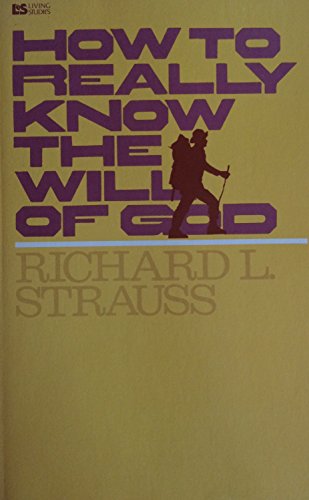 How to Really Know the Will of God (9780842315371) by Richard L. Strauss