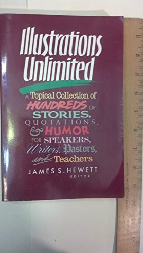 Beispielbild fr Illustrations Unlimited: A Topical Collection of Hundreds of Stories, Quotations, & Humor zum Verkauf von Wonder Book