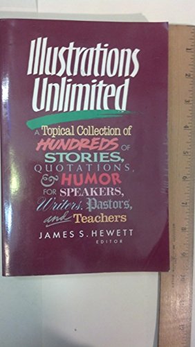 Stock image for Illustrations Unlimited: A Topical Collection of Hundreds of Stories, Quotations, & Humor for sale by HPB-Emerald