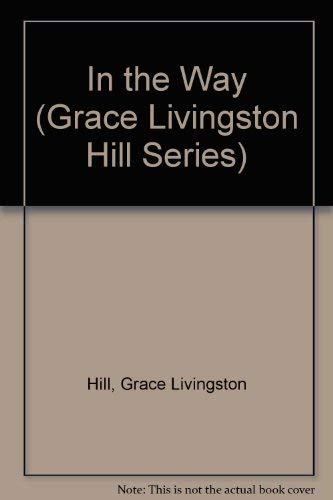 In the Way (Grace Livingston Hill Series) (9780842316354) by Hill, Grace Livingston