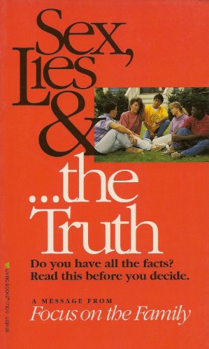 Stock image for Sex, Lies & the Truth: A Message from Focus on the Family for sale by SecondSale