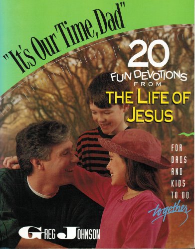Beispielbild fr It's Our Time, Dad 20 Fun devotions From the Life of Jesus zum Verkauf von Wonder Book