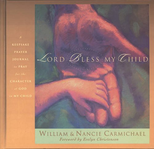 Imagen de archivo de Lord, Bless My Child: A Keepsake Prayer Journal to Pray for the Character of God in My Child a la venta por SecondSale