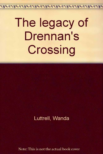 Stock image for The Legacy of Drennan's Crossing for sale by Wonder Book