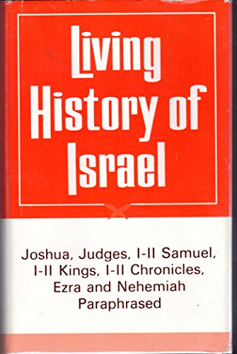 Imagen de archivo de Living history of Israel;: A paraphrase of Joshua, Judges, I and II Samuel, I and II Kings, I and II Chronicles, Ezra, and Nehemiah a la venta por Gulf Coast Books