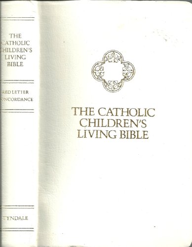 The Catholic Children's Living Bible (White - Personal Gift Edition) (9780842325257) by Tyndale