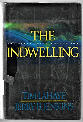 The Indwelling: The Beast Takes Possession (Left Behind #7) - Tim F. LaHaye, Jerry B. Jenkins