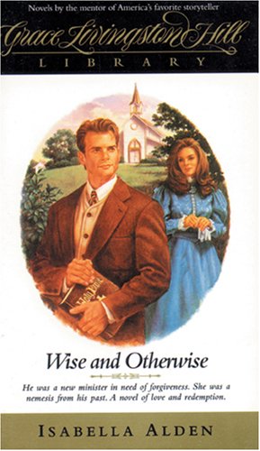 Stock image for Wise and Otherwise (Grace Livingston Hill #7) for sale by Front Cover Books