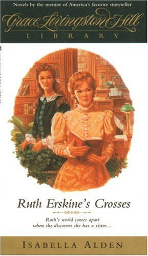 Imagen de archivo de Ruth Erskine's Crosses (Grace Livingston Hill Library) a la venta por Reliant Bookstore