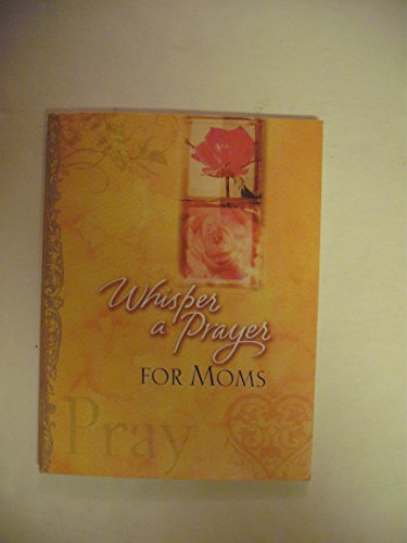 Beispielbild fr Whisper a Prayer: For Moms zum Verkauf von SecondSale