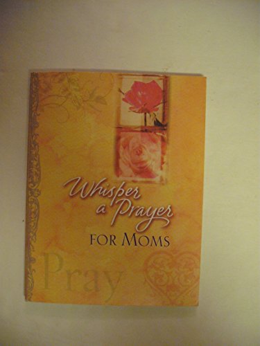 Imagen de archivo de Whisper a Prayer: For Moms a la venta por Once Upon A Time Books