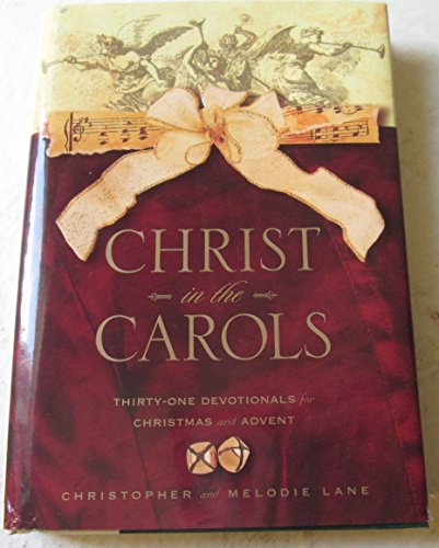 Beispielbild fr Christ in the Carols: Thirty-one devotionals for Christmas and Advent zum Verkauf von Gulf Coast Books