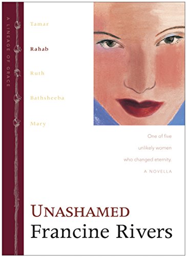 Beispielbild fr Unashamed: The Biblical Story of Rahab (Lineage of Grace Series Book 2) Historical Christian Fiction Novella with an In-Depth Bible Study zum Verkauf von Wonder Book