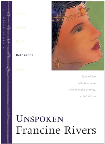 Beispielbild fr Unspoken: The Biblical Story of Bathsheba (Lineage of Grace Series Book 4) Historical Christian Fiction Novella with an In-Depth Bible Study zum Verkauf von Wonder Book