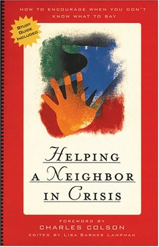 Stock image for Helping a Neighbor in Crisis (with study guide): How to Encourage When You Don't Know What To Say for sale by Your Online Bookstore