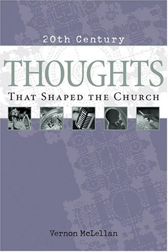 Thoughts That Shaped the Church (20th Century Reference Series)
