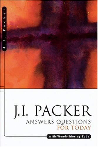 J. I. Packer Answers Questions for Today (9780842336154) by Packer, J. I.; Zoba, Wendy Murray