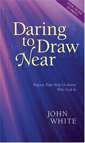 Stock image for Daring to Draw Near: Prayers That Help Us Know Who God Is for sale by Books of the Smoky Mountains