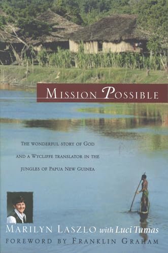 Mission Possible: The Wonderful Story of God and a Wycliffe Translator in the Jungles of Papua New Guinea (9780842338813) by Marilyn Laszlo