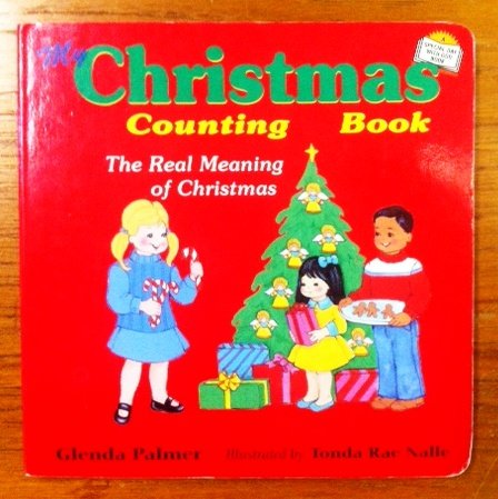 My Christmas Counting Book: The Real Meaning of Christmas (Special Day With God Book) (9780842339810) by Palmer, Glenda