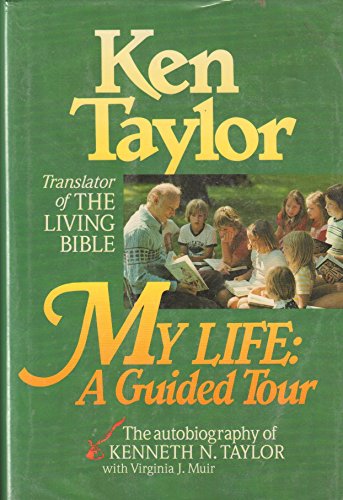 9780842340465: My Life: A Guided Tour (The Autobiography of Kenneth N. Taylor) by Kenneth Nathaniel Taylor (1991-08-23)