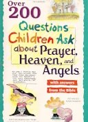 9780842342445: Over 200 Questions Children Ask About Prayer, Heaven