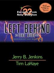 Escape from New Babylon: Discovering New Believers (Left Behind: The Kids, No. 22) (9780842343169) by Jerry B. Jenkins; Tim LaHaye; Chris Fabrya