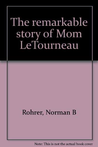 The remarkable story of Mom LeTourneau (9780842345026) by Rohrer, Norman B