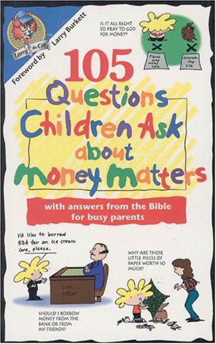 Beispielbild fr 105 Questions Children Ask About Money Matters: With Answers from the Bible for Busy Parents (Questions Children Ask) zum Verkauf von BooksRun