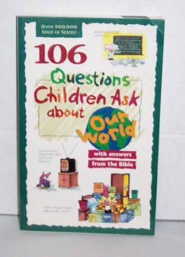 Beispielbild fr 106 Questions Children Ask about Our World zum Verkauf von Better World Books