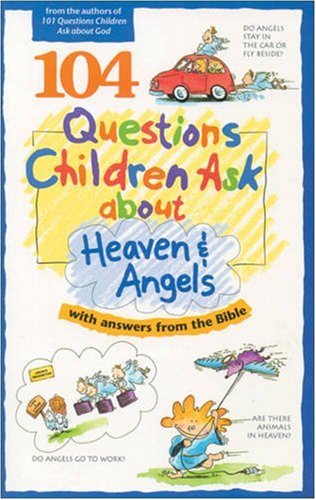 Stock image for 104 Questions Children Ask about Heaven and Angels (Questions Children Ask) for sale by London Bridge Books