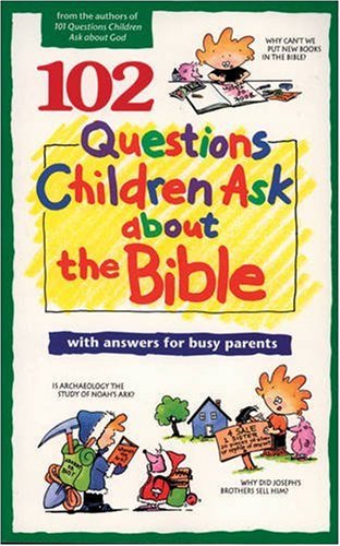 Beispielbild fr 102 Questions Children Ask about the Bible (Questions Children Ask) zum Verkauf von SecondSale