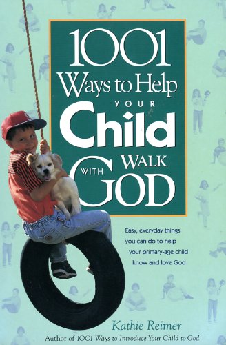 Beispielbild fr 1001 Ways to Help Your Child Walk with God zum Verkauf von Better World Books