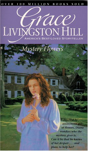 Mystery Flowers (Grace Livingston Hill #61) (Grace Livingston Hill Series) (9780842346139) by Hill, Grace Livingston