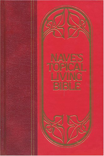 Beispielbild fr Nave's Topical Living Bible. Topically Arranged Selections from Scripture. zum Verkauf von Once Upon A Time Books