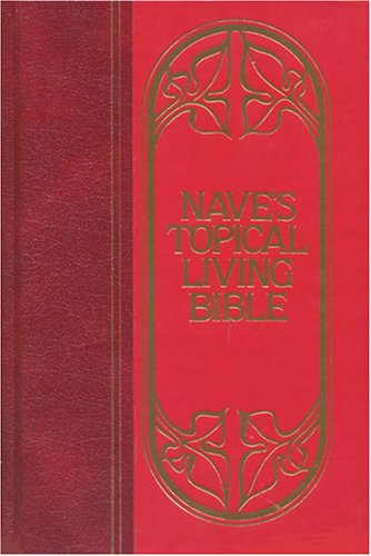 Imagen de archivo de Nave's Topical Living Bible. Topically Arranged Selections from Scripture. a la venta por Once Upon A Time Books