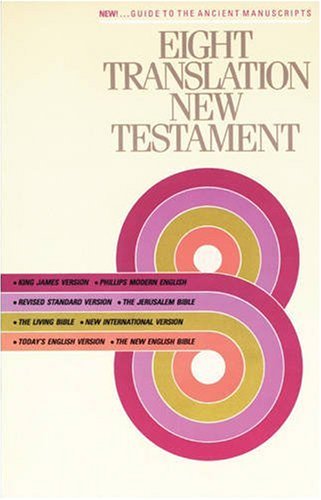 9780842346917: Eight Translation New Testament: King James Version, the Living Bible, Phillips Modern English, Revised Standard Version, Today's English Version, New ... Jerusalem Bible, the New English Bible