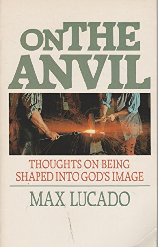 On the Anvil: Thoughts on Being Shaped into God's Image