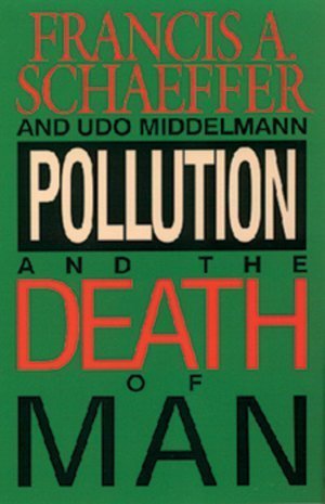 Stock image for Pollution and the Death of Man: The Christian View of Ecology for sale by Half Price Books Inc.