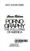 Pornography, the polluting of America (Life's answer series) (9780842348584) by Robison, James