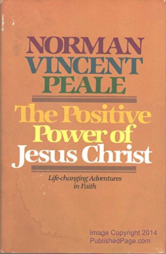9780842348744: The Positive Power of Jesus Christ by Norman Vincent Peale (1980-08-02)