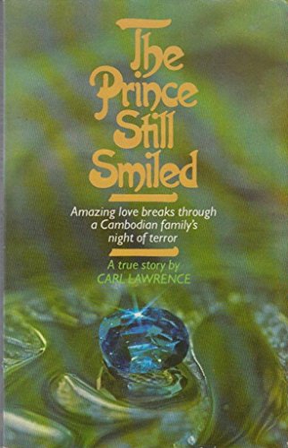 Beispielbild fr The Prince still smiled: Amazing love breaks through a Cambodian family's night of terror : a true story zum Verkauf von Wonder Book